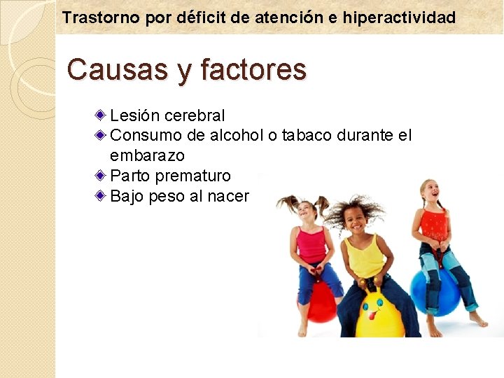 Trastorno por déficit de atención e hiperactividad Causas y factores Lesión cerebral Consumo de