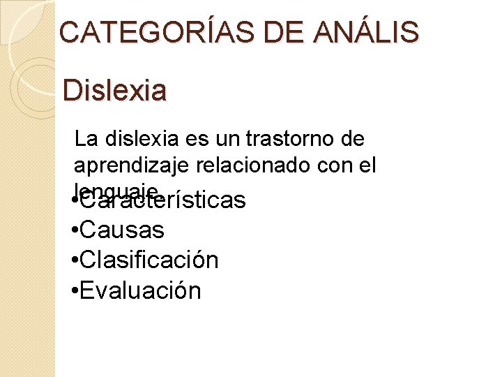 CATEGORÍAS DE ANÁLIS Dislexia La dislexia es un trastorno de aprendizaje relacionado con el