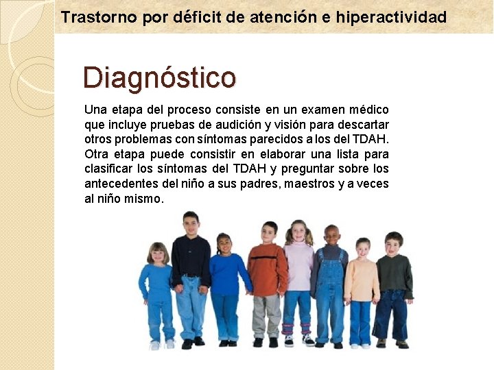 Trastorno por déficit de atención e hiperactividad Diagnóstico Una etapa del proceso consiste en