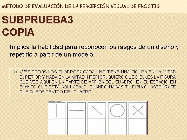 MÉTODO DE EVALUACIÓN DE LA PERCEPCIÓN VISUAL DE FROSTIG SUBPRUEBA 3 COPIA Implica la