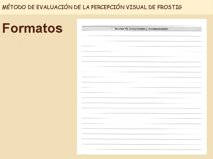 MÉTODO DE EVALUACIÓN DE LA PERCEPCIÓN VISUAL DE FROSTIG Formatos 