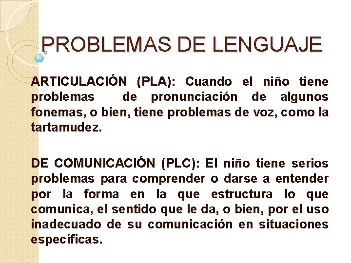 PROBLEMAS DE LENGUAJE ARTICULACIÓN (PLA): Cuando el niño tiene problemas de pronunciación de algunos