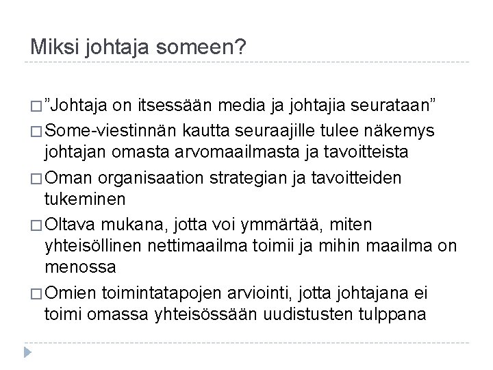 Miksi johtaja someen? � ”Johtaja on itsessään media ja johtajia seurataan” � Some-viestinnän kautta