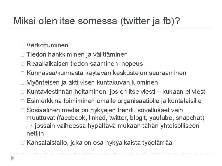 Miksi olen itse somessa (twitter ja fb)? Verkottuminen � Tiedon hankkiminen ja välittäminen �