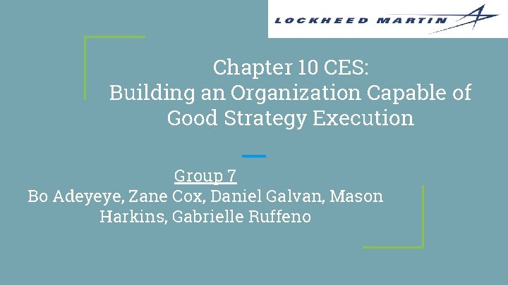 Chapter 10 CES: Building an Organization Capable of Good Strategy Execution Group 7 Bo