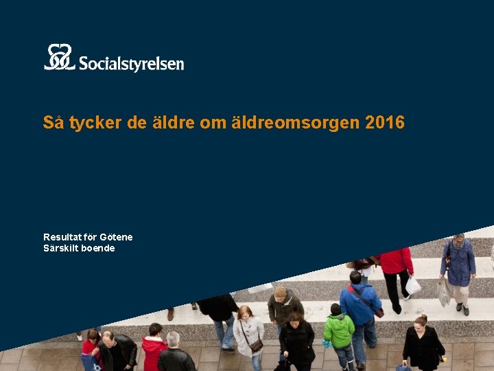 Så tycker de äldre om äldreomsorgen 2016 Resultat för Götene Särskilt boende 