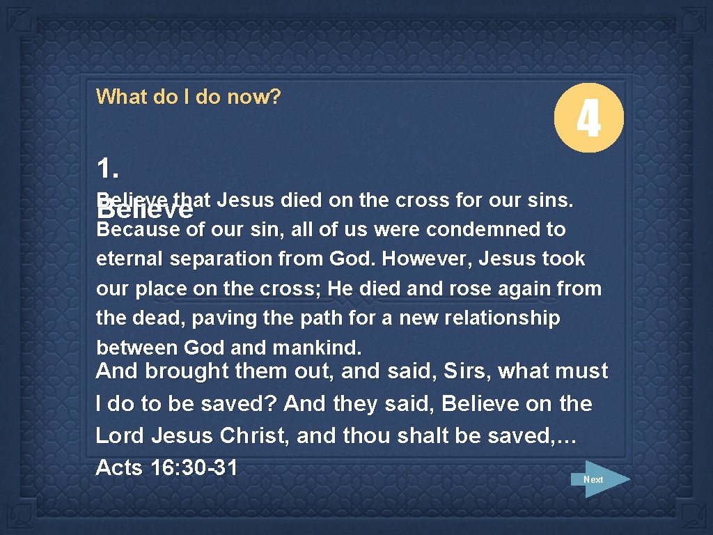 What do I do now? 4 1. Believe that Jesus died on the cross