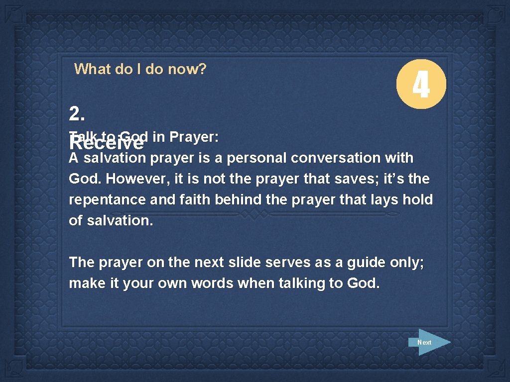 What do I do now? 2. Talk to God in Prayer: Receive 4 A
