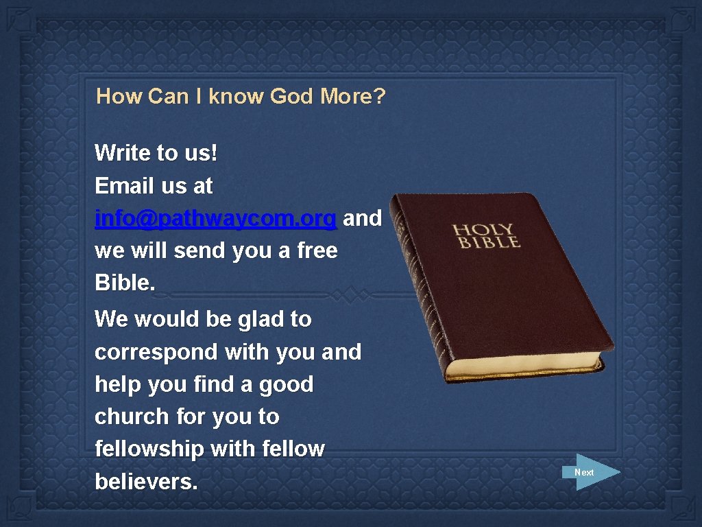 How Can I know God More? Write to us! Email us at info@pathwaycom. org