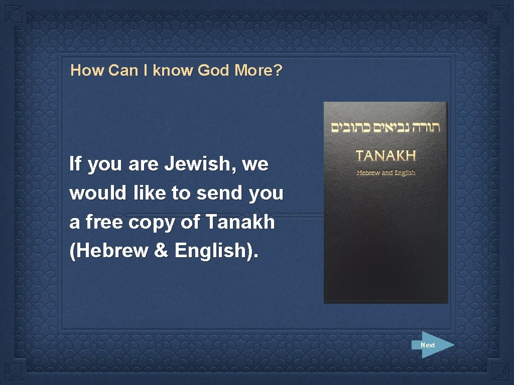 How Can I know God More? If you are Jewish, we would like to