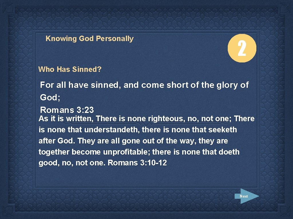 Knowing God Personally 2 Who Has Sinned? For all have sinned, and come short