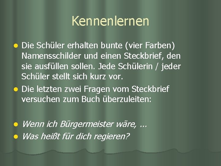 Kennenlernen Die Schüler erhalten bunte (vier Farben) Namensschilder und einen Steckbrief, den sie ausfüllen Kennenlernen Die Schüler erhalten bunte (vier Farben) Namensschilder und einen Steckbrief, den sie ausfüllen