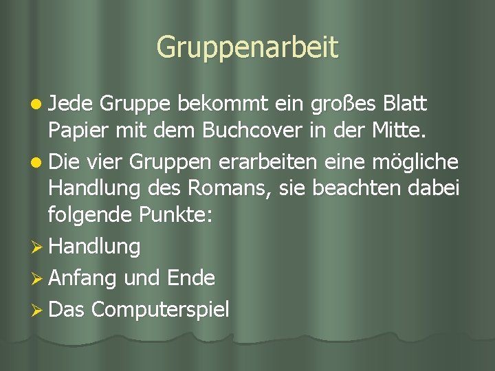 Gruppenarbeit l Jede Gruppe bekommt ein großes Blatt Papier mit dem Buchcover in der Gruppenarbeit l Jede Gruppe bekommt ein großes Blatt Papier mit dem Buchcover in der