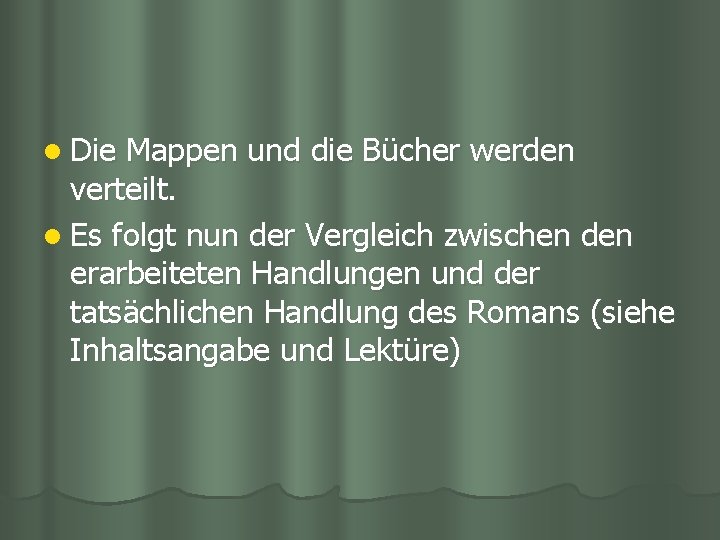 l Die Mappen und die Bücher werden verteilt. l Es folgt nun der Vergleich l Die Mappen und die Bücher werden verteilt. l Es folgt nun der Vergleich