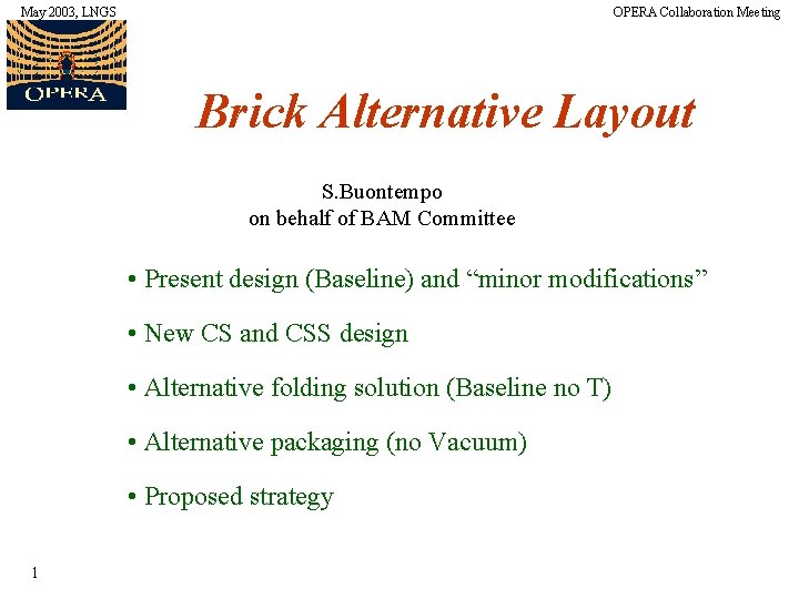 May 2003, LNGS OPERA Collaboration Meeting Brick Alternative Layout S. Buontempo on behalf of