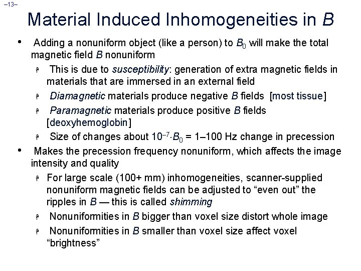 – 13– Material Induced Inhomogeneities in B • • Adding a nonuniform object (like