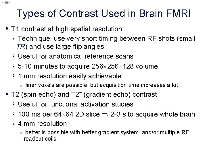 – 15– Types of Contrast Used in Brain FMRI • T 1 contrast at