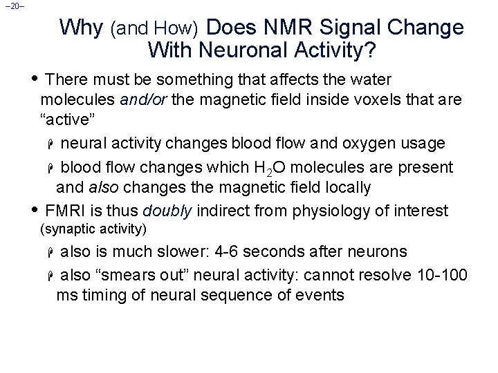 – 20– Why (and How) Does NMR Signal Change With Neuronal Activity? • There