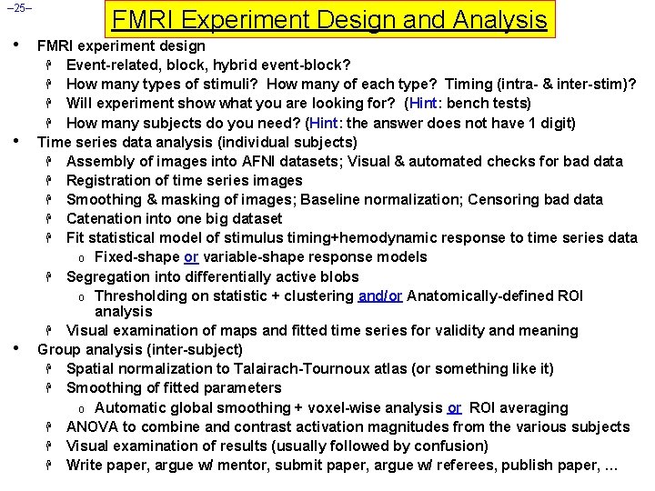 – 25– • • • FMRI Experiment Design and Analysis FMRI experiment design H