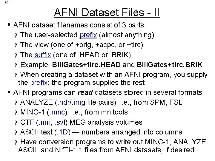 – 35– AFNI Dataset Files - II • AFNI dataset filenames consist of 3
