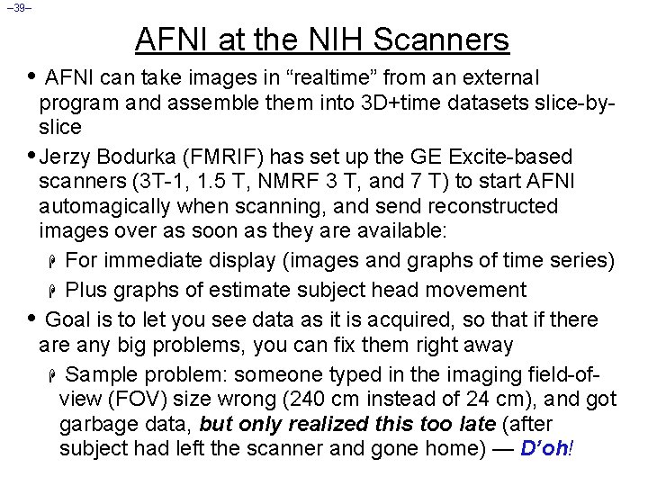 – 39– AFNI at the NIH Scanners • AFNI can take images in “realtime”