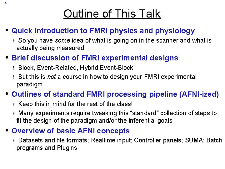 – 4– Outline of This Talk • Quick introduction to FMRI physics and physiology