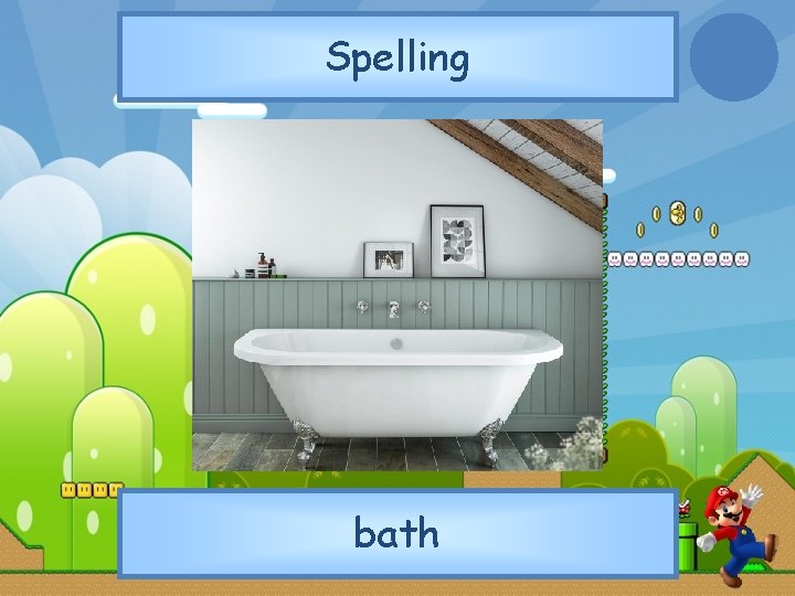 Spelling bath 