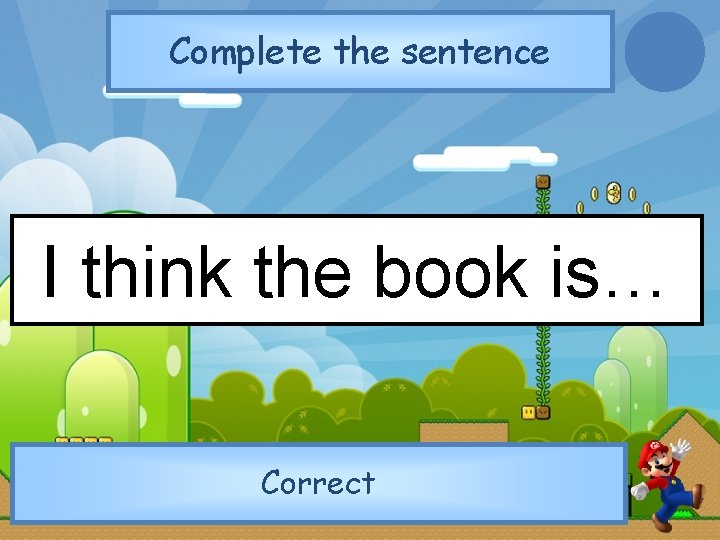 Complete the sentence I think the book is… Correct 