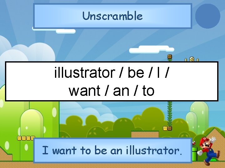 Unscramble illustrator / be / I / want / an / to I want