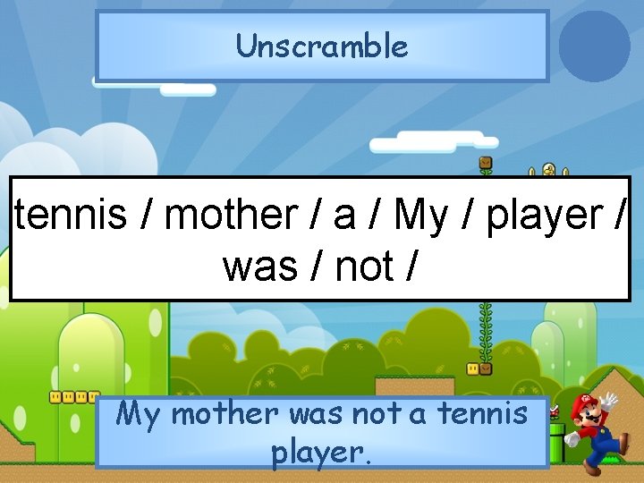 Unscramble tennis / mother / a / My / player / was / not