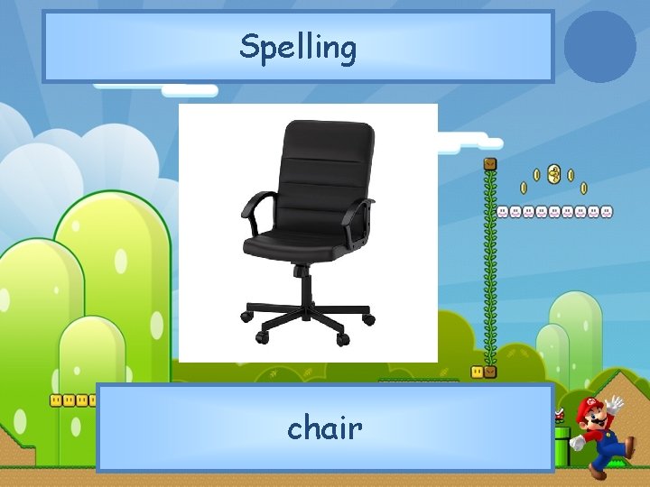 Spelling chair 