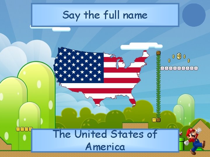 Say the full name The United States of America 