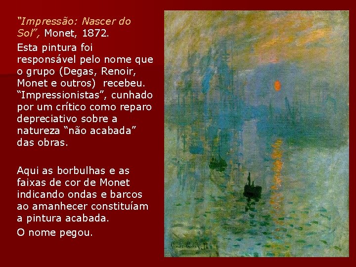 “Impressão: Nascer do Sol”, Monet, 1872. Esta pintura foi responsável pelo nome que o
