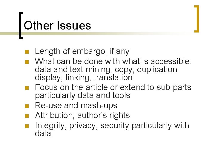 Other Issues n n n Length of embargo, if any What can be done