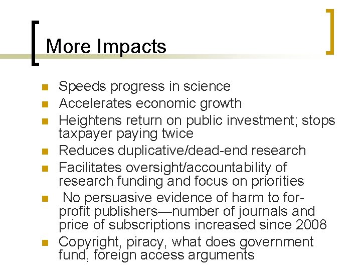 More Impacts n n n n Speeds progress in science Accelerates economic growth Heightens