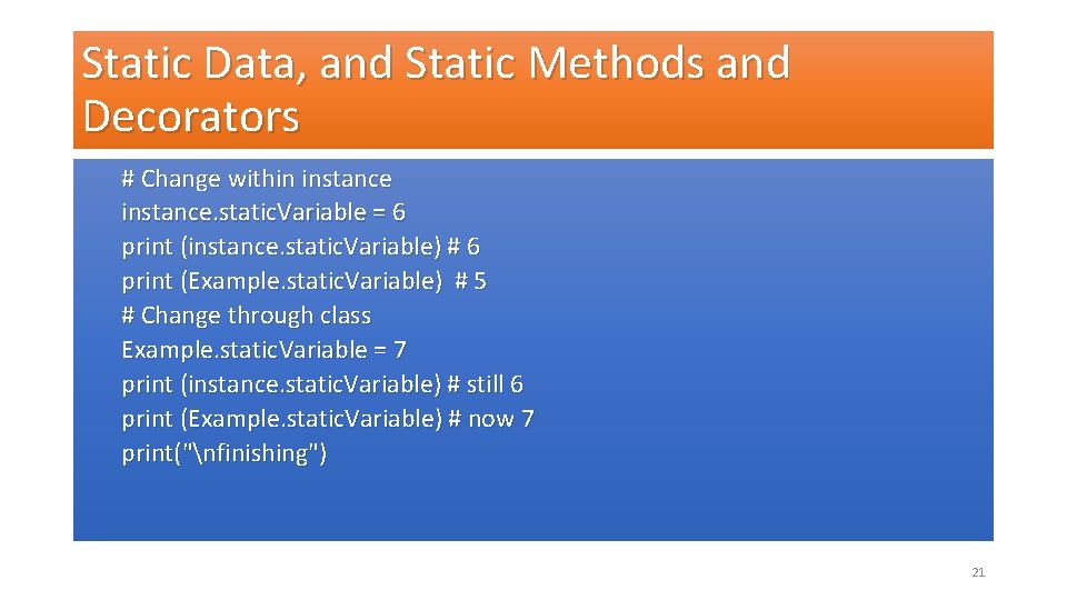 Static Data, and Static Methods and Decorators # Change within instance. static. Variable =