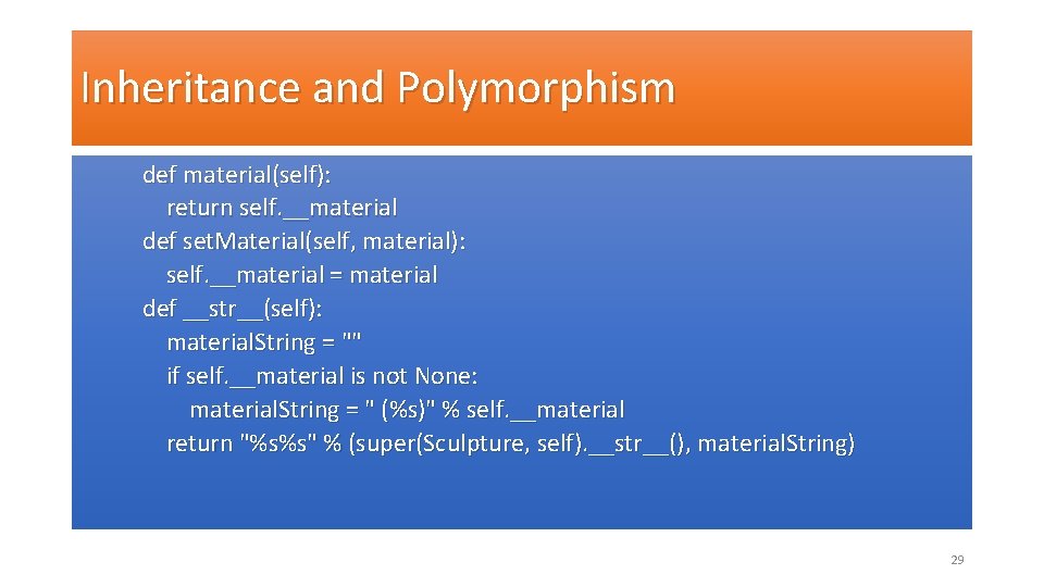 Inheritance and Polymorphism def material(self): return self. __material def set. Material(self, material): self. __material