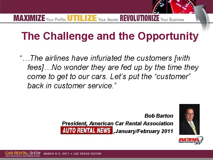 The Challenge and the Opportunity “…The airlines have infuriated the customers [with fees]…No wonder