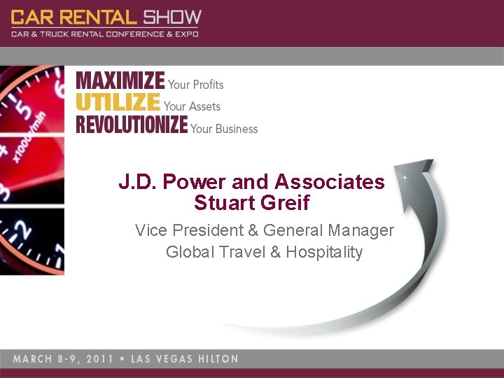 J. D. Power and Associates Stuart Greif Vice President & General Manager Global Travel