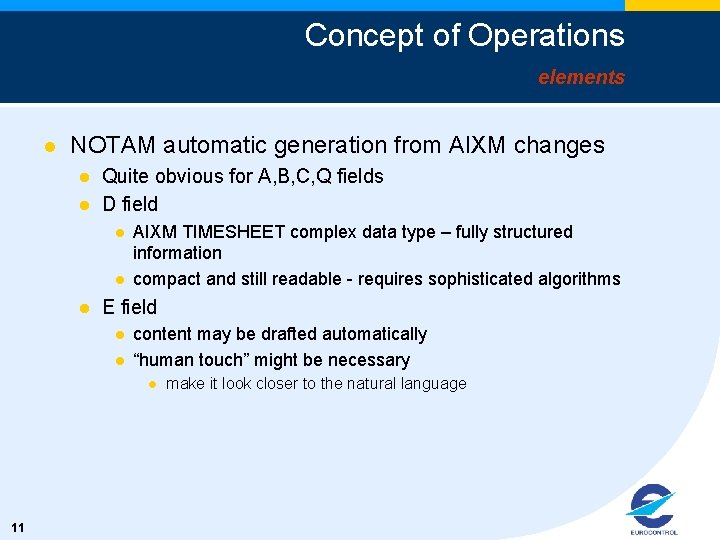 Concept of Operations elements l NOTAM automatic generation from AIXM changes l l Quite