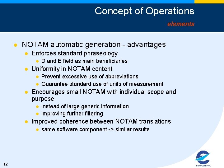 Concept of Operations elements l NOTAM automatic generation - advantages l Enforces standard phraseology