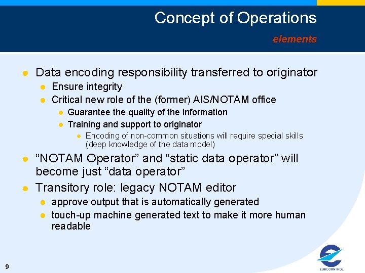 Concept of Operations elements l Data encoding responsibility transferred to originator l l Ensure