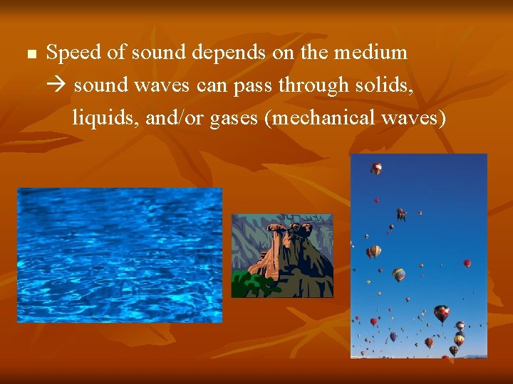 n Speed of sound depends on the medium sound waves can pass through solids, n Speed of sound depends on the medium sound waves can pass through solids,