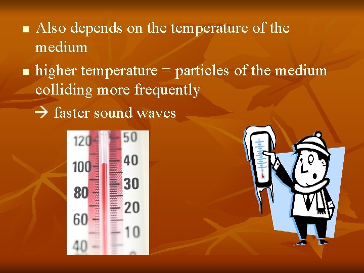 Also depends on the temperature of the medium n higher temperature = particles of Also depends on the temperature of the medium n higher temperature = particles of