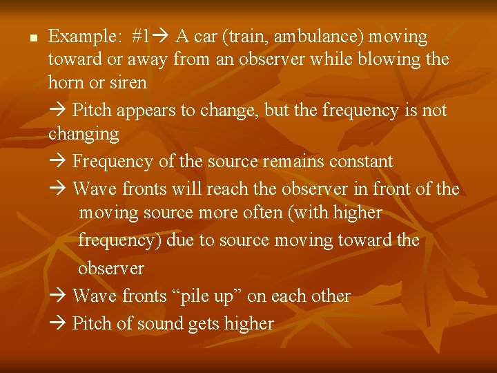 n Example: #1 A car (train, ambulance) moving toward or away from an observer n Example: #1 A car (train, ambulance) moving toward or away from an observer