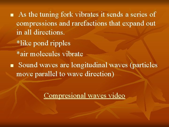 n n As the tuning fork vibrates it sends a series of compressions and n n As the tuning fork vibrates it sends a series of compressions and