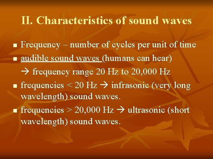 II. Characteristics of sound waves n n Frequency – number of cycles per unit II. Characteristics of sound waves n n Frequency – number of cycles per unit
