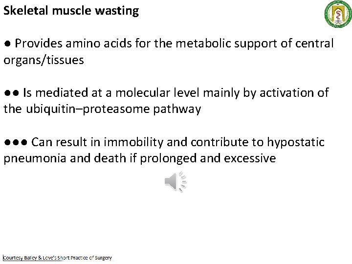 Skeletal muscle wasting ● Provides amino acids for the metabolic support of central organs/tissues