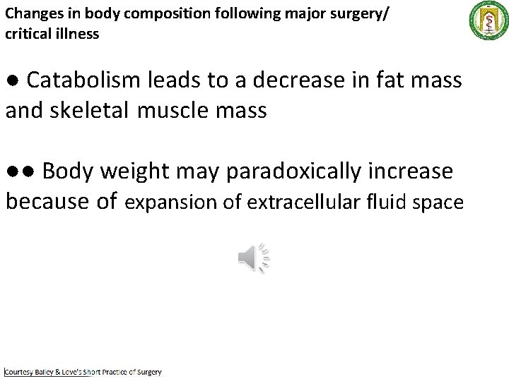 Changes in body composition following major surgery/ critical illness ● Catabolism leads to a