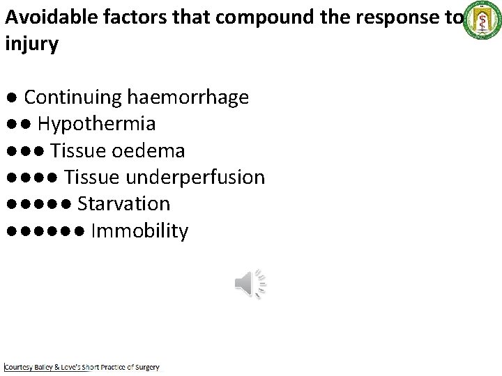 Avoidable factors that compound the response to injury ● Continuing haemorrhage ●● Hypothermia ●●●